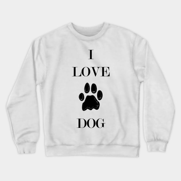 I Love Dog Crewneck Sweatshirt by Snoot store